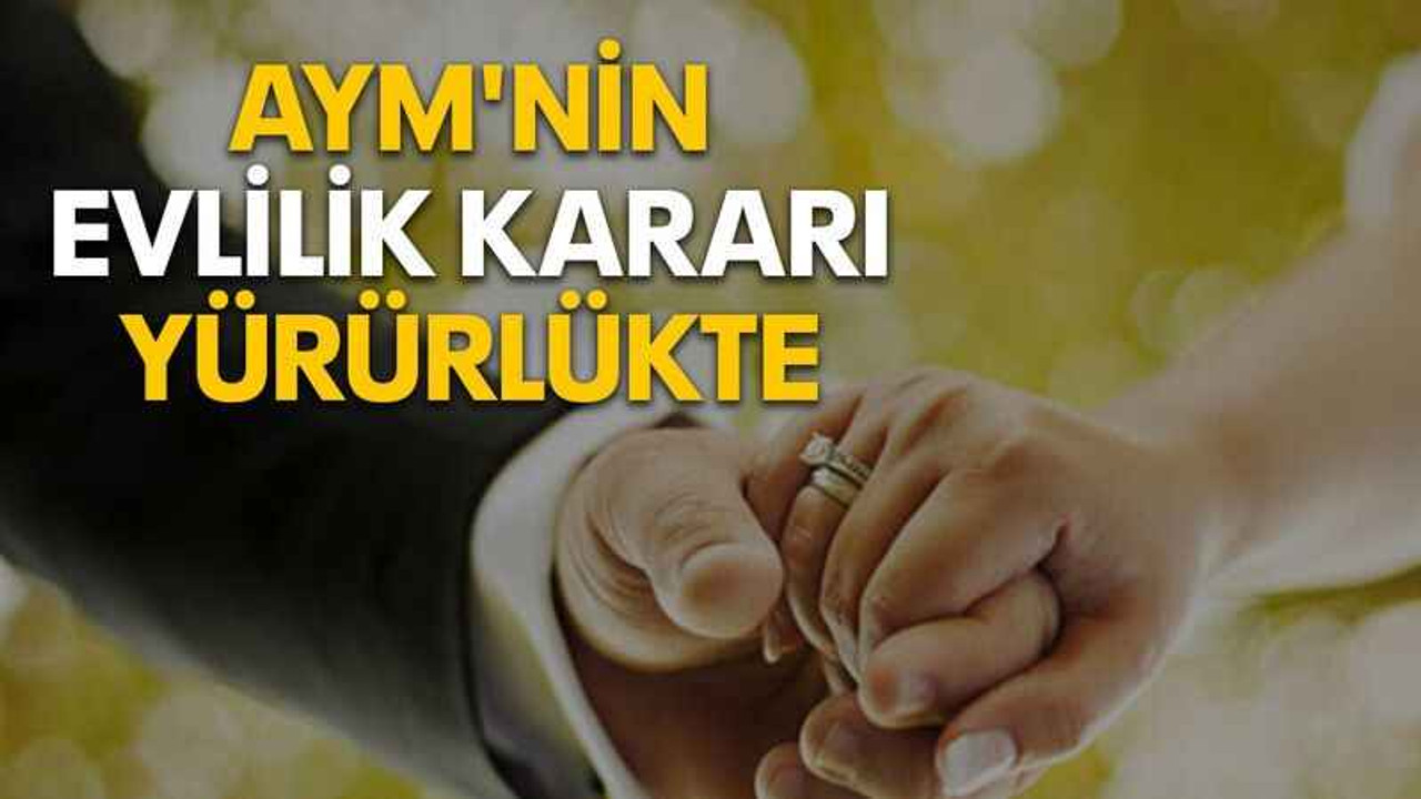 AYM'nin evlilik kararı yürürlükte